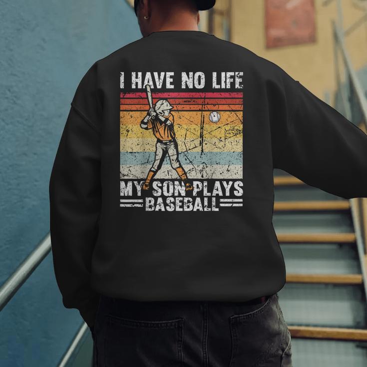 My Son Plays Baseball I Have No Life Baseball Dad Fun Men's Sweatshirt Back Print My Son Plays Baseball I Have No Life Baseball Dad Fun Men's Sweatshirt Back Print