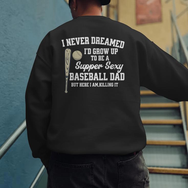 A Super Sexy Baseball Dad Happy Father's Day T-Shirt Men's Sweatshirt Back Print A Super Sexy Baseball Dad Happy Father's Day T-Shirt Men's Sweatshirt Back Print