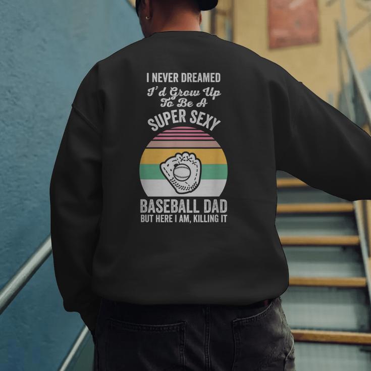 Super Sexy Baseball Dad Here I Am Men's Sweatshirt Back Print Super Sexy Baseball Dad Here I Am Men's Sweatshirt Back Print