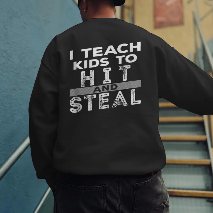 I Teach My Kids To Hit Steal Fun Softball Baseball Dad Coach Men's Sweatshirt Back Print