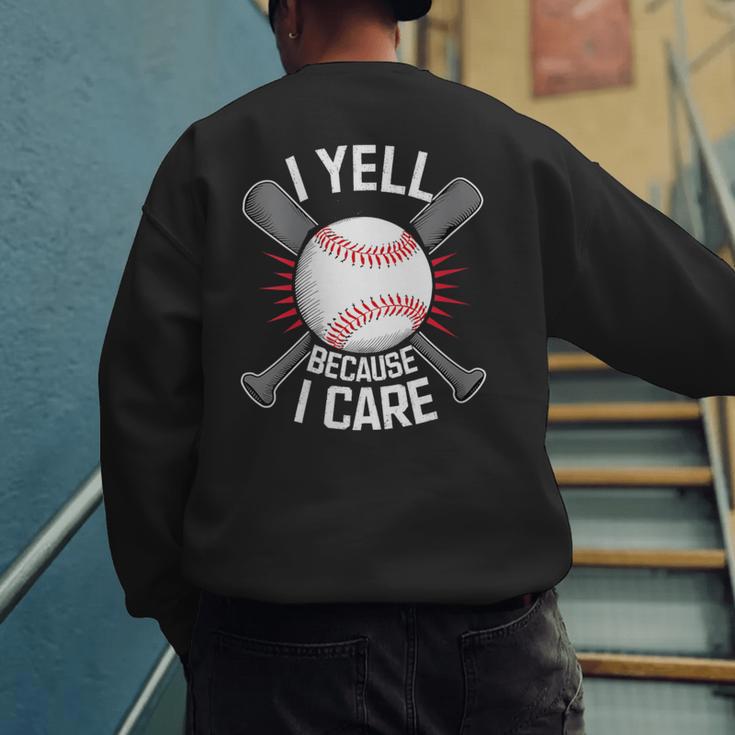 I Yell Because I Care Baseball Coach Baseball Dad Fan Men's Sweatshirt Back Print I Yell Because I Care Baseball Coach Baseball Dad Fan Men's Sweatshirt Back Print