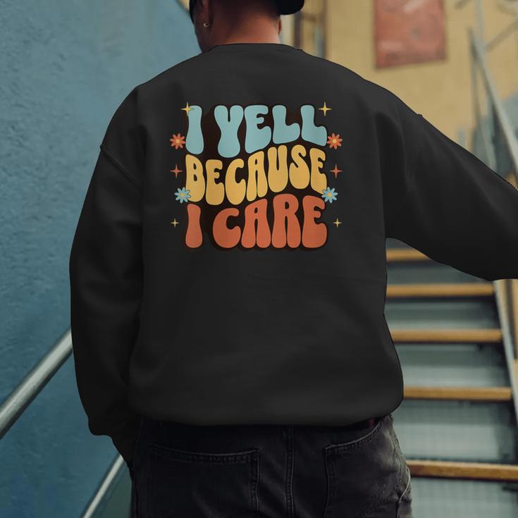 I Yell Because I Care Baseball Dad Men's Sweatshirt Back Print I Yell Because I Care Baseball Dad Men's Sweatshirt Back Print