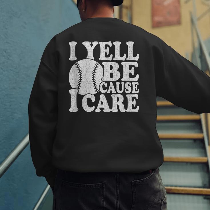 I Yell Because I Care Baseball Dads Fan Humor Men's Sweatshirt Back Print I Yell Because I Care Baseball Dads Fan Humor Men's Sweatshirt Back Print