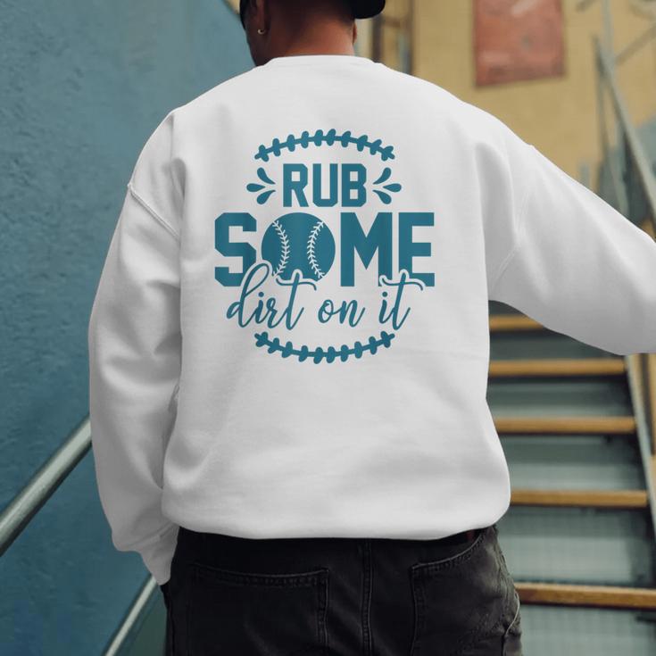 Rub Some Dirt On It Sports Coach Fans Baseball Dad Men's Sweatshirt Back Print Rub Some Dirt On It Sports Coach Fans Baseball Dad Men's Sweatshirt Back Print
