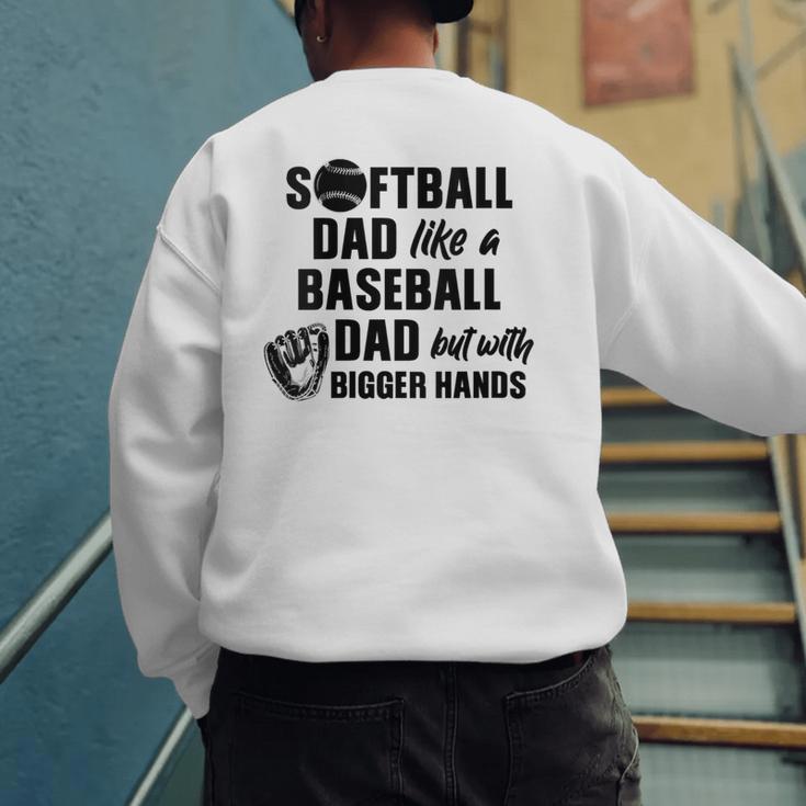 Softball Dad Like a Baseball Dad Only With Bigger Hands Men's Sweatshirt Back Print Softball Dad Like a Baseball Dad Only With Bigger Hands Men's Sweatshirt Back Print