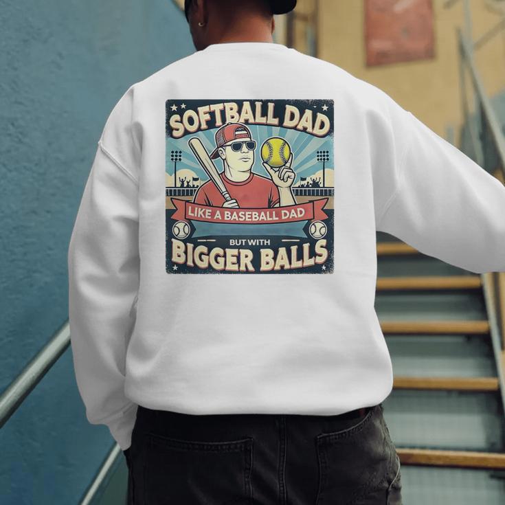 Softball Dad Like a Baseball Dad With Bigger Balls Gift Men Premium Men's Sweatshirt Back Print Softball Dad Like a Baseball Dad With Bigger Balls Gift Men Premium Men's Sweatshirt Back Print