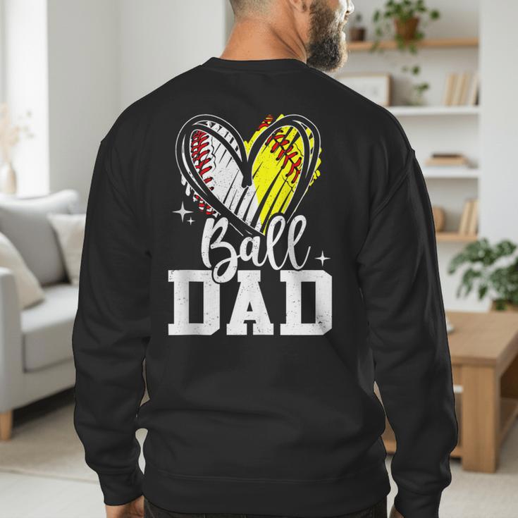 Ball Dad Softball Baseball Dad Daddy Men's Sweatshirt Back Print Ball Dad Softball Baseball Dad Daddy Men's Sweatshirt Back Print