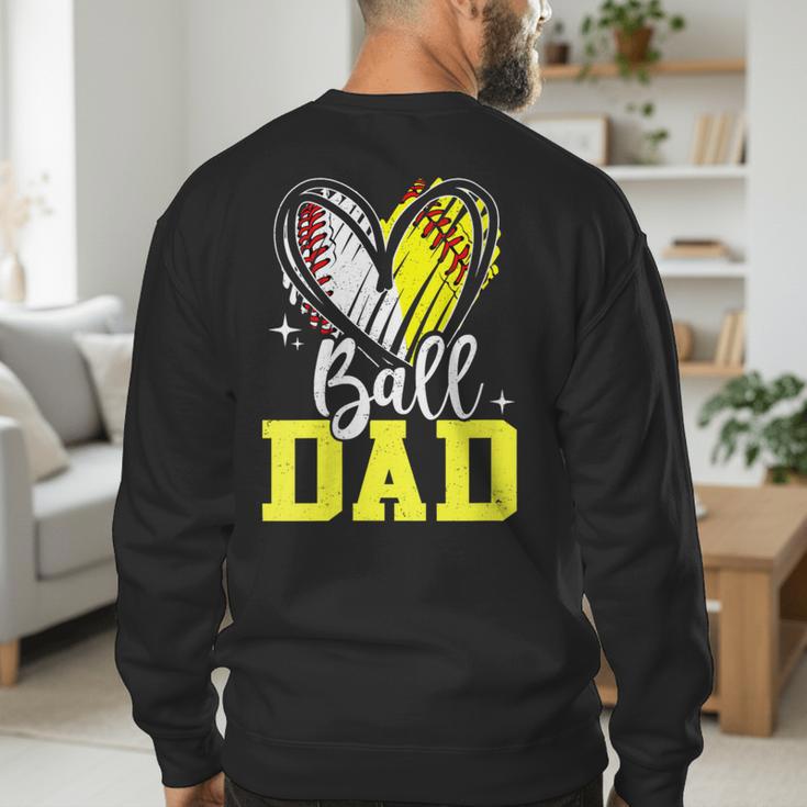 Ball Dad Softball Baseball Dad Fathers Day Men's Sweatshirt Back Print Ball Dad Softball Baseball Dad Fathers Day Men's Sweatshirt Back Print