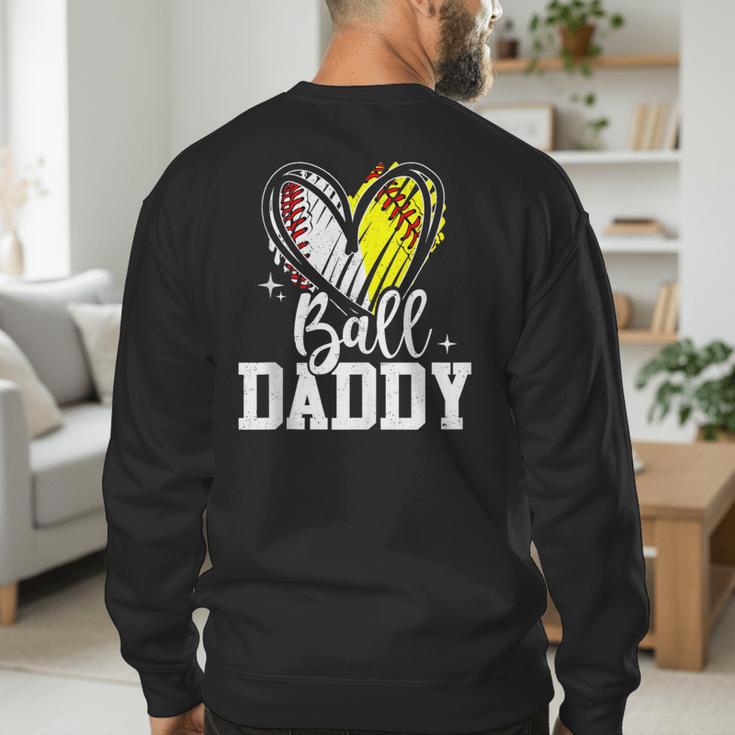 Ball Daddy Softball Baseball Dad Fathers Day Men's Sweatshirt Back Print Ball Daddy Softball Baseball Dad Fathers Day Men's Sweatshirt Back Print