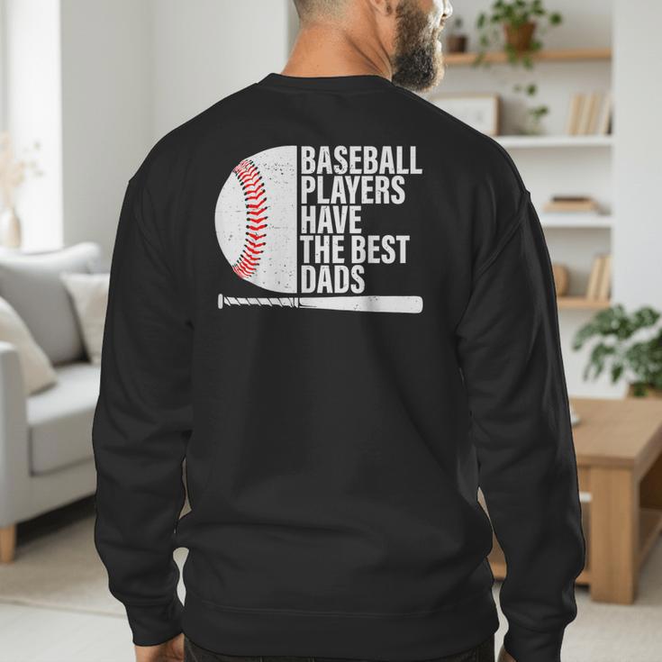 Baseball Dad Baseball Players Have The Best Dads Father Men's Sweatshirt Back Print