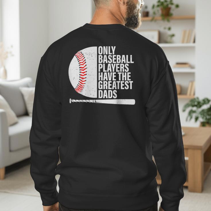 Baseball Dad Only Baseball Players Have The Greatest Dads Men's Sweatshirt Back Print Baseball Dad Only Baseball Players Have The Greatest Dads Men's Sweatshirt Back Print