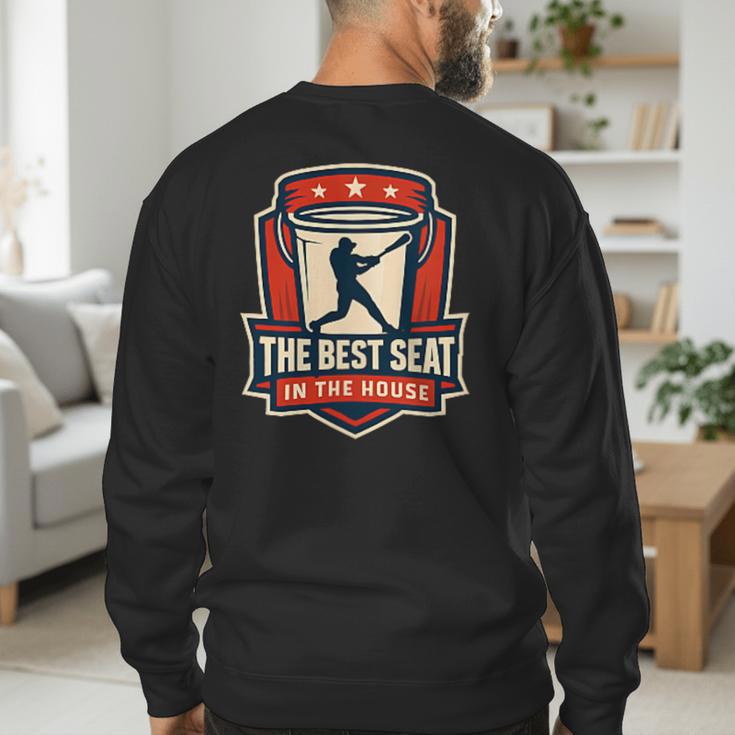 The Best Seat In The House Bucket Dad Baseball Dad Men's Sweatshirt Back Print