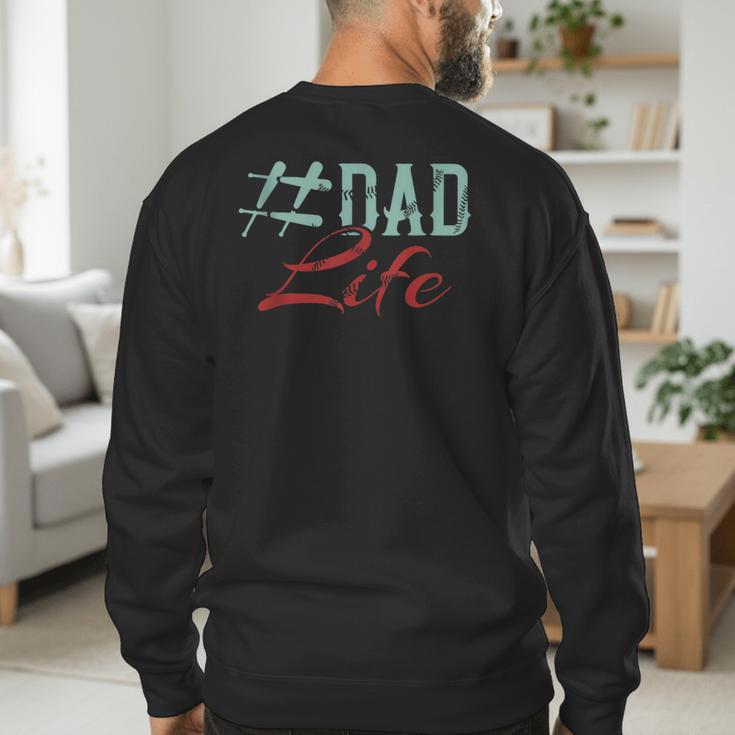 Dad Life Softball Baseball Daddy Sports Father’s Day Men's Sweatshirt Back Print Dad Life Softball Baseball Daddy Sports Father’s Day Men's Sweatshirt Back Print