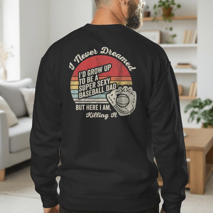 I Never Dreamed Baseball Dad Killing It Men's Sweatshirt Back Print