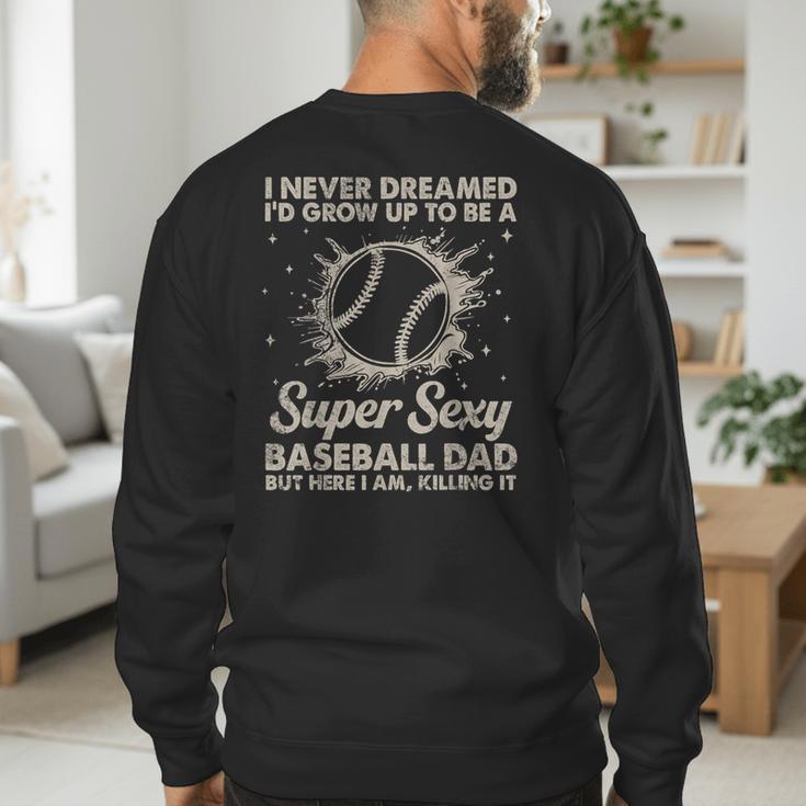 I Never Dreamed I'd Grow Up To Be A Sexy Baseball Dad Men's Sweatshirt Back Print
