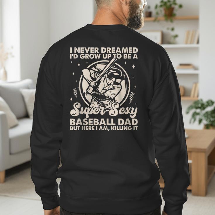 I Never Dreamed I'd Grow Up To Be Sexy Baseball Dad Retro Men's Sweatshirt Back Print I Never Dreamed I'd Grow Up To Be Sexy Baseball Dad Retro Men's Sweatshirt Back Print