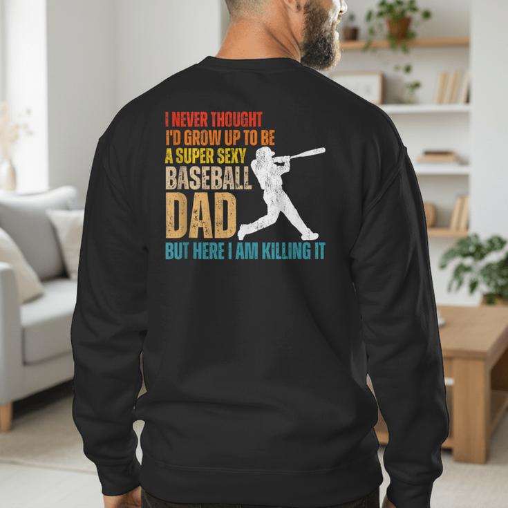 Father's Day A Super Sexy Baseball Dad But Here I Am Men's Sweatshirt Back Print Father's Day A Super Sexy Baseball Dad But Here I Am Men's Sweatshirt Back Print