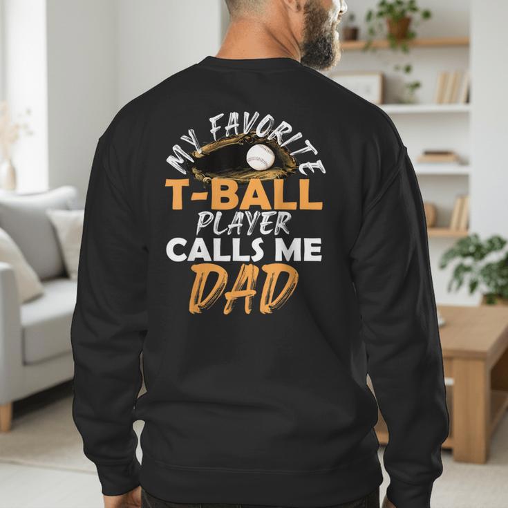 My Favorite T-Ball Player Calls Me Dad – Baseball Dad Men's Sweatshirt Back Print