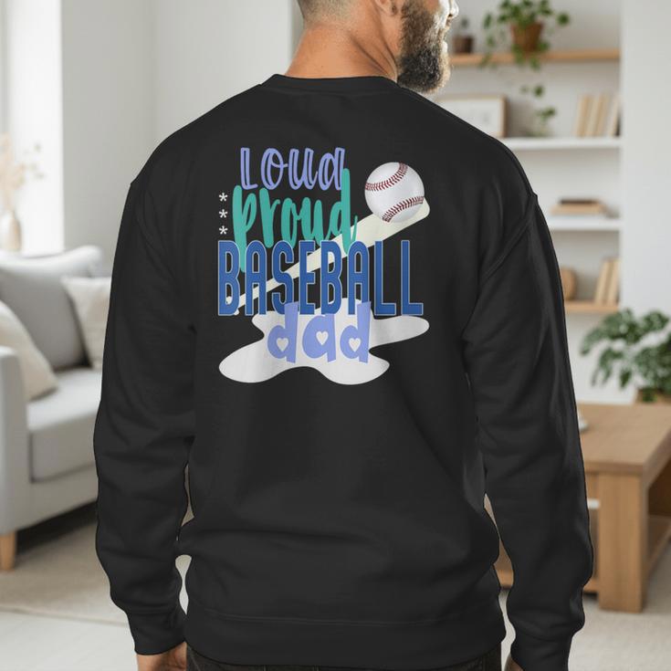 Loud Proud Baseball Dad Men's Sweatshirt Back Print Loud Proud Baseball Dad Men's Sweatshirt Back Print