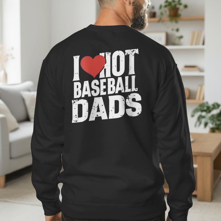 I Love Hot Baseball Dads Gag Y2k Valentines Joke Men's Sweatshirt Back Print I Love Hot Baseball Dads Gag Y2k Valentines Joke Men's Sweatshirt Back Print