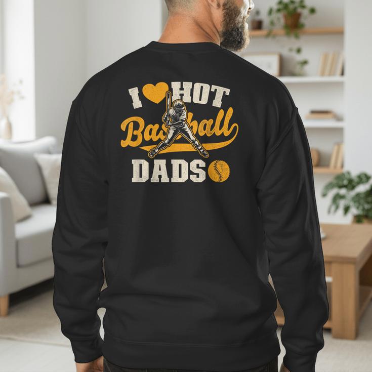 I Love Hot Baseball Dads Baseball Lovers Players Men's Sweatshirt Back Print