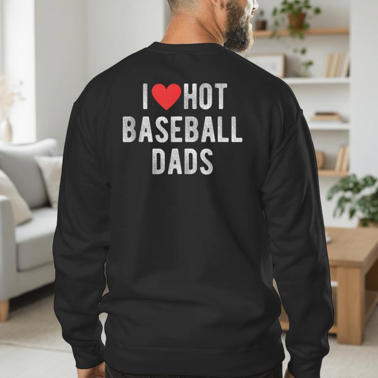 I Love Hot Baseball Dads Sports Dad Dad Quote Men's Sweatshirt Back Print I Love Hot Baseball Dads Sports Dad Dad Quote Men's Sweatshirt Back Print