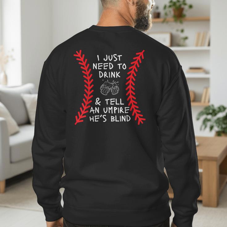 Need To Drink And Tell An Umpire He's Blind Baseball Dad Men's Sweatshirt Back Print
