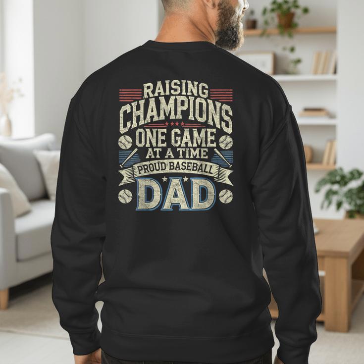 Proud Baseball Dad Raising Champions One Game At A Time Men's Sweatshirt Back Print Proud Baseball Dad Raising Champions One Game At A Time Men's Sweatshirt Back Print