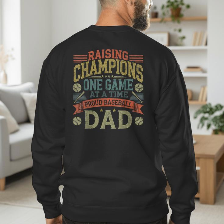 Raising Champions One Game At A Time Proud Baseball Dad Men's Sweatshirt Back Print