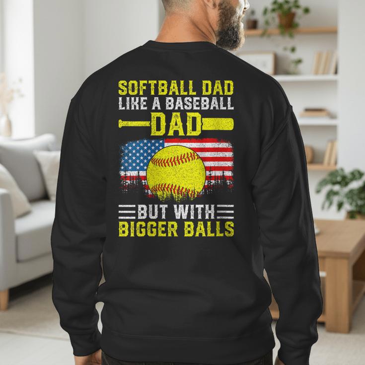 Softball Dad Like A Baseball Dad But Bigger Balls Back Men's Sweatshirt Back Print