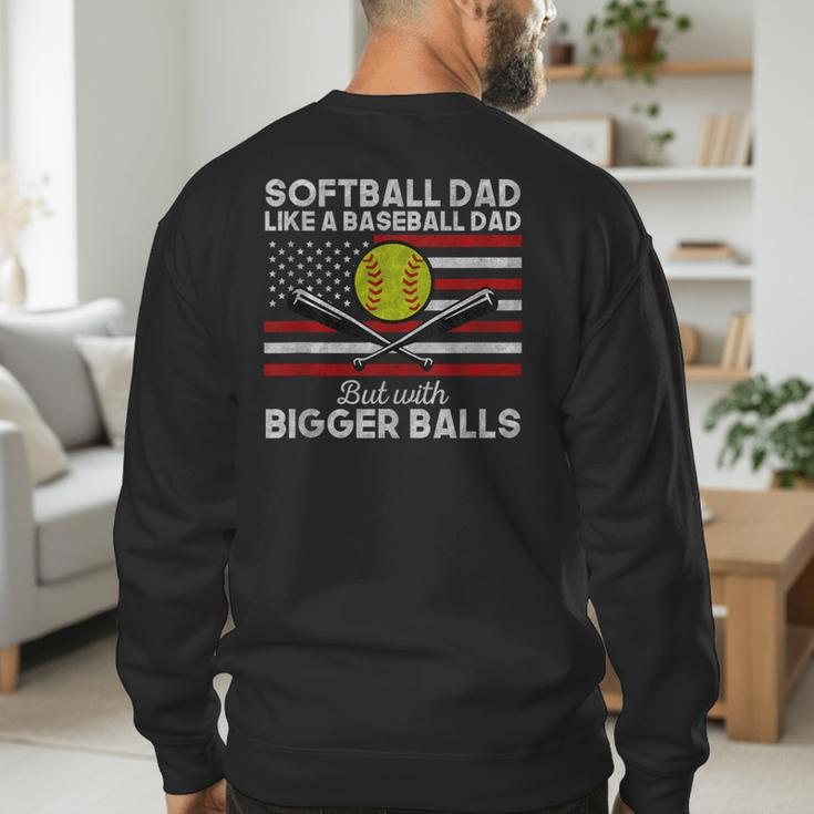 Softball Dad Like a Baseball Dad But Bigger Balls Father Day Men's Sweatshirt Back Print Softball Dad Like a Baseball Dad But Bigger Balls Father Day Men's Sweatshirt Back Print