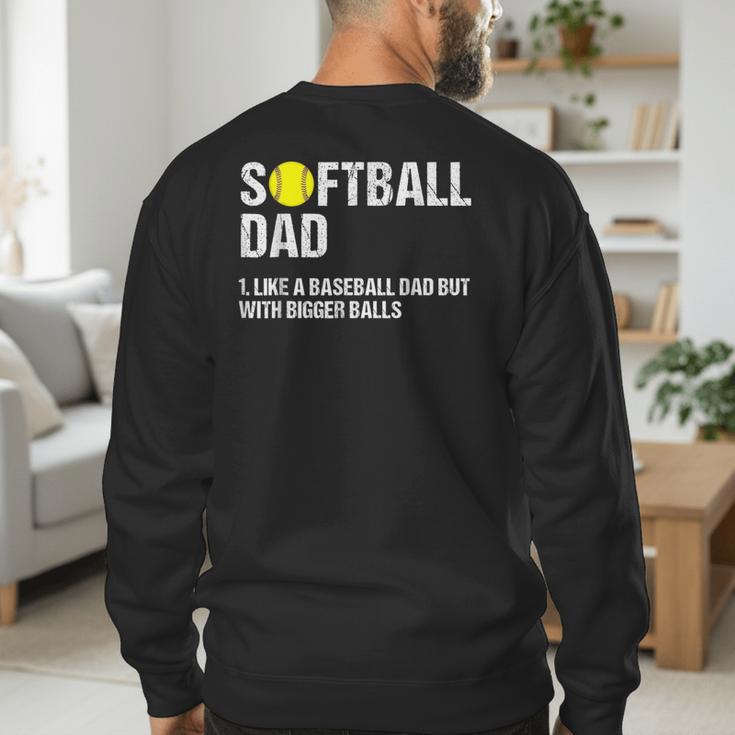 Softball Dad Baseball Dad But With Bigger Balls Father's Day Men's Sweatshirt Back Print Softball Dad Baseball Dad But With Bigger Balls Father's Day Men's Sweatshirt Back Print