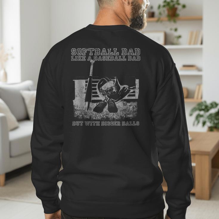 Softball Dad Like a Baseball Dad But With Bigger Balls Men's Sweatshirt Back Print Softball Dad Like a Baseball Dad But With Bigger Balls Men's Sweatshirt Back Print