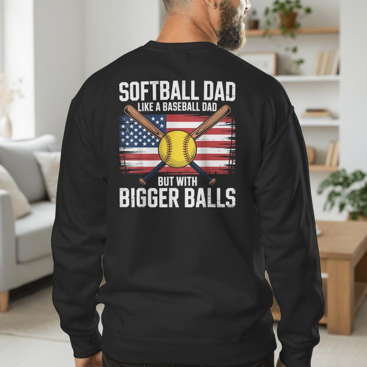 Softball Dad Like A Baseball Dad With Bigger Balls Sport Dad Men's Sweatshirt Back Print