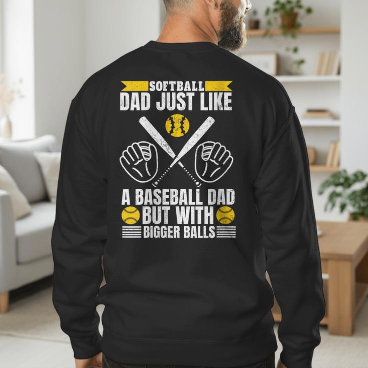 Softball Dad Like a Baseball Dad With Bigger Balls Softball Men's Sweatshirt Back Print
