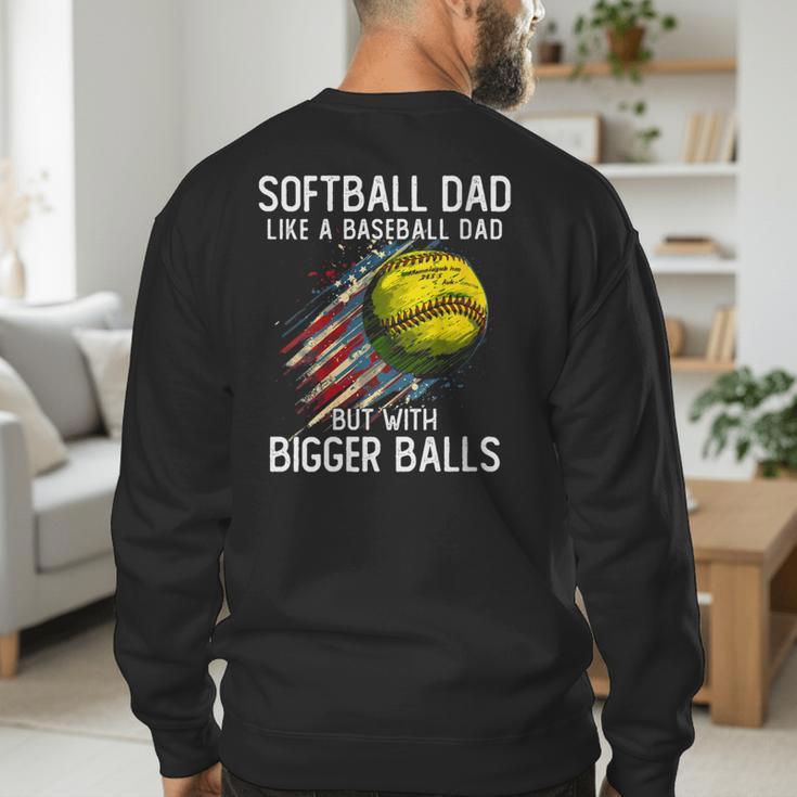 Softball Dad Like a Baseball Dad With Bigger Balls Men's Sweatshirt Back Print Softball Dad Like a Baseball Dad With Bigger Balls Men's Sweatshirt Back Print