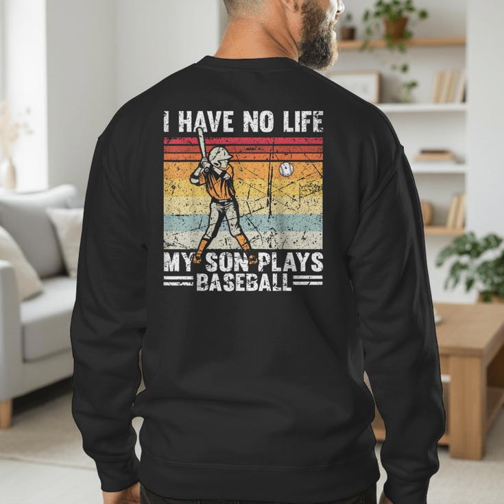 My Son Plays Baseball I Have No Life Baseball Dad Fun Men's Sweatshirt Back Print My Son Plays Baseball I Have No Life Baseball Dad Fun Men's Sweatshirt Back Print