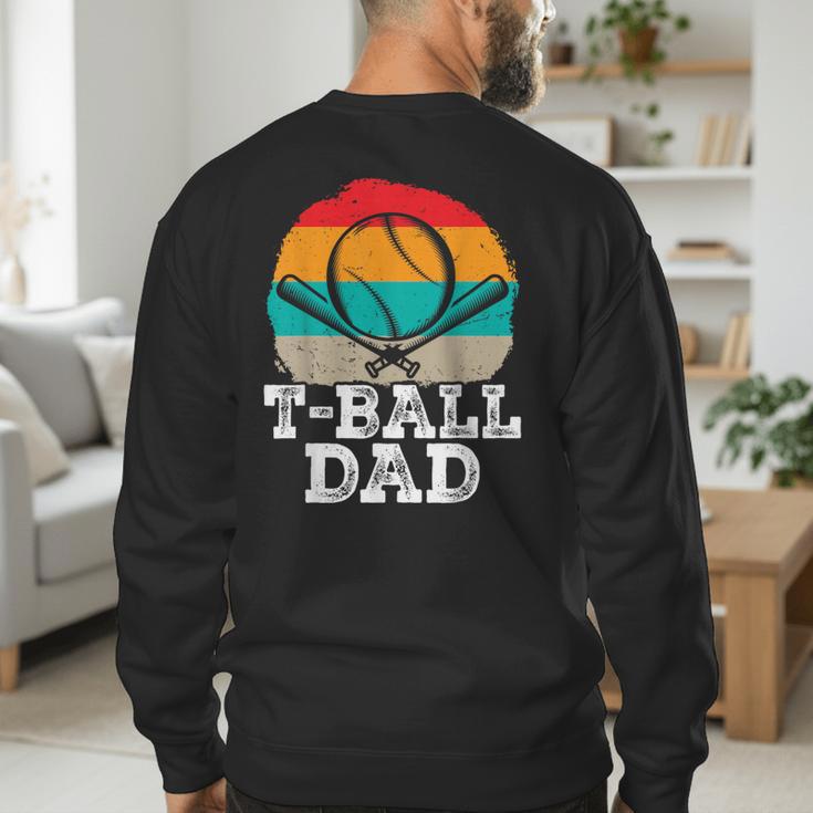T-Ball Dad Ball Dad Fathers Day Baseball Dad Men's Sweatshirt Back Print