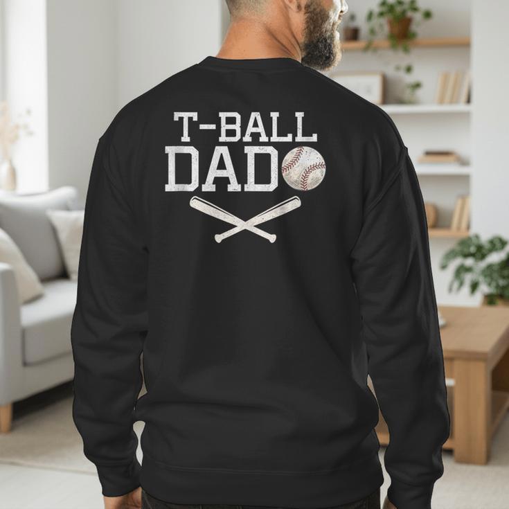T-Ball Dad For Father's Day Baseball Daddy Teeball Dad Men's Sweatshirt Back Print