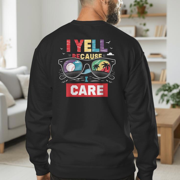 I Yell Because I Care Baseball Dad Father's Day Boys Summer Men's Sweatshirt Back Print