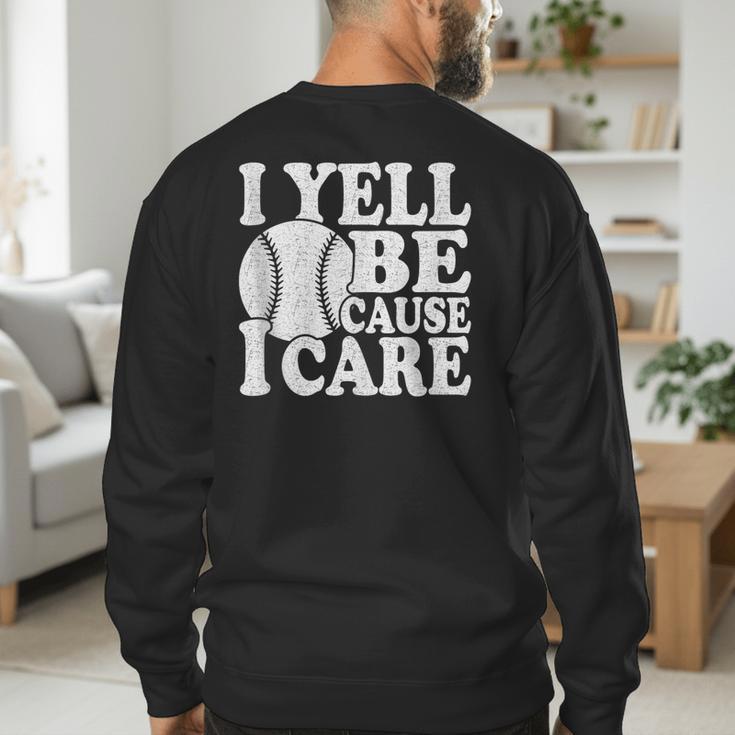 I Yell Because I Care Baseball Dads Fan Humor Men's Sweatshirt Back Print I Yell Because I Care Baseball Dads Fan Humor Men's Sweatshirt Back Print