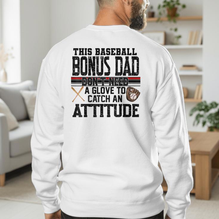 This Baseball Dad Don’t Need A Glove To Catch An Attitude Men's Sweatshirt Back Print