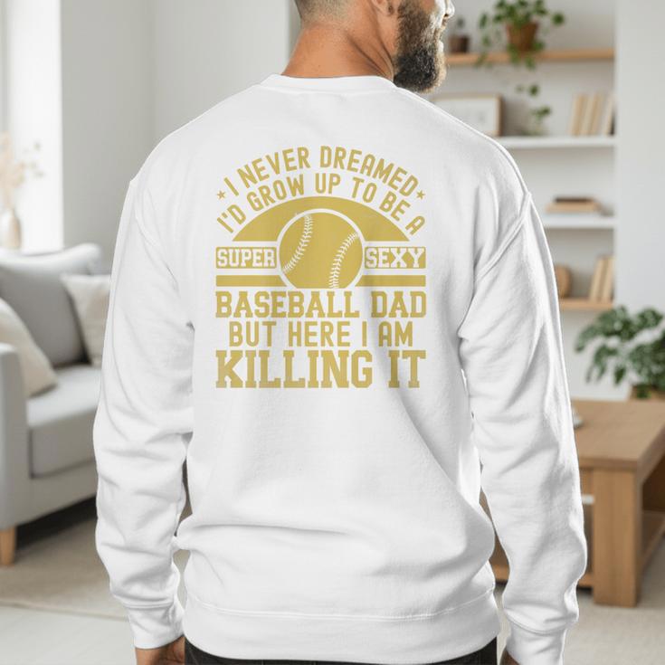 I Never Dreamed I'd Grow Up To Be A Super Sexy Baseball Dad Premium Men's Sweatshirt Back Print I Never Dreamed I'd Grow Up To Be A Super Sexy Baseball Dad Premium Men's Sweatshirt Back Print