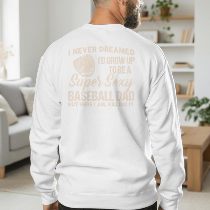 I Never Dreamed I'd Grow Up To Be a Super Sexy Baseball Dad Premium Tri-Blend Men's Sweatshirt Back Print I Never Dreamed I'd Grow Up To Be a Super Sexy Baseball Dad Premium Tri-Blend Men's Sweatshirt Back Print