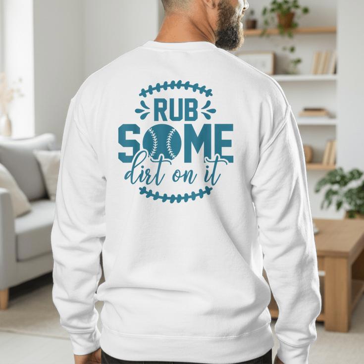 Rub Some Dirt On It Sports Coach Fans Baseball Dad Men's Sweatshirt Back Print Rub Some Dirt On It Sports Coach Fans Baseball Dad Men's Sweatshirt Back Print