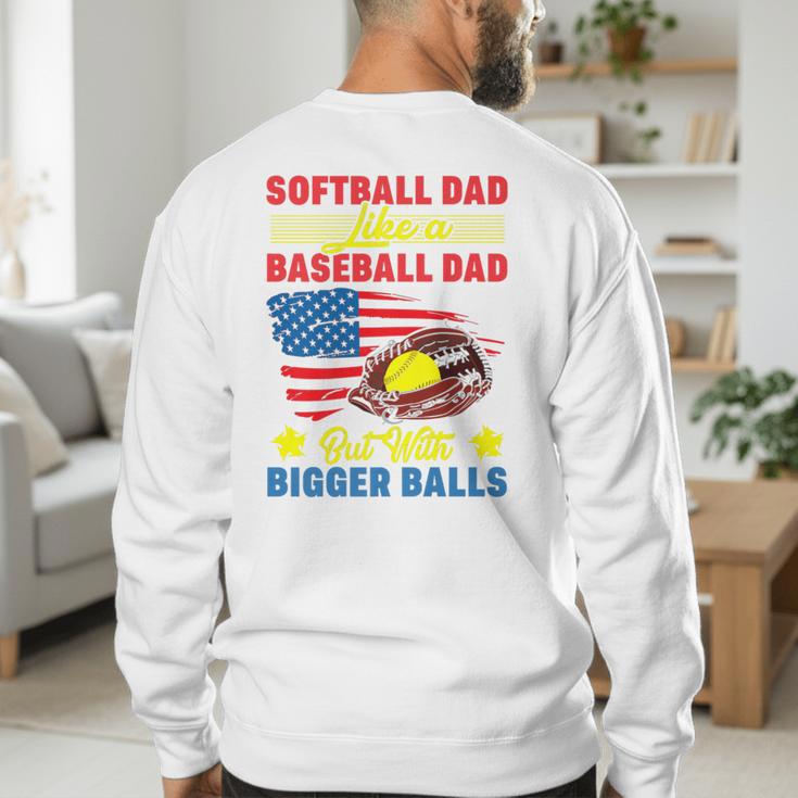Softball Dad Like A Baseball Dad But With Bigger Balls Premium Men's Sweatshirt Back Print