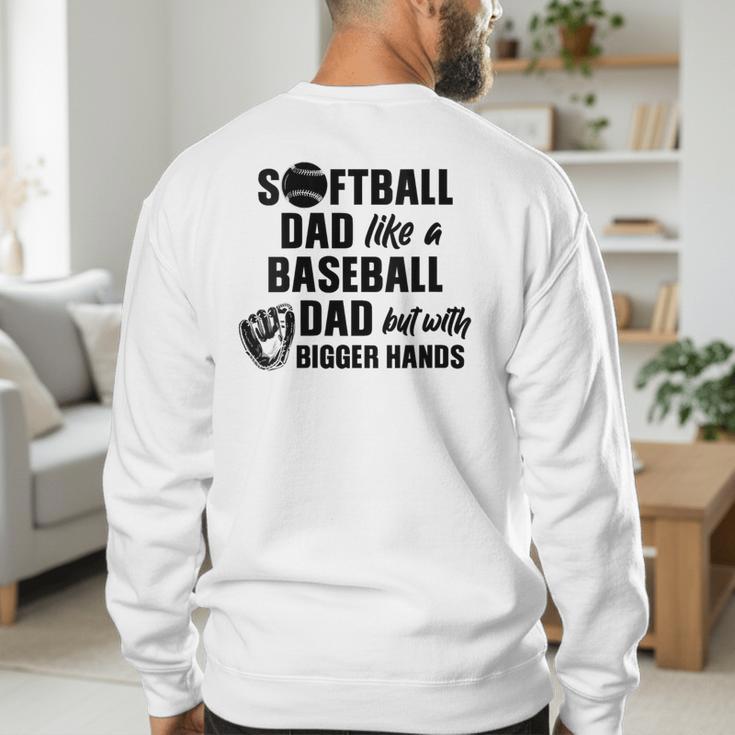 Softball Dad Like a Baseball Dad Only With Bigger Hands Men's Sweatshirt Back Print Softball Dad Like a Baseball Dad Only With Bigger Hands Men's Sweatshirt Back Print