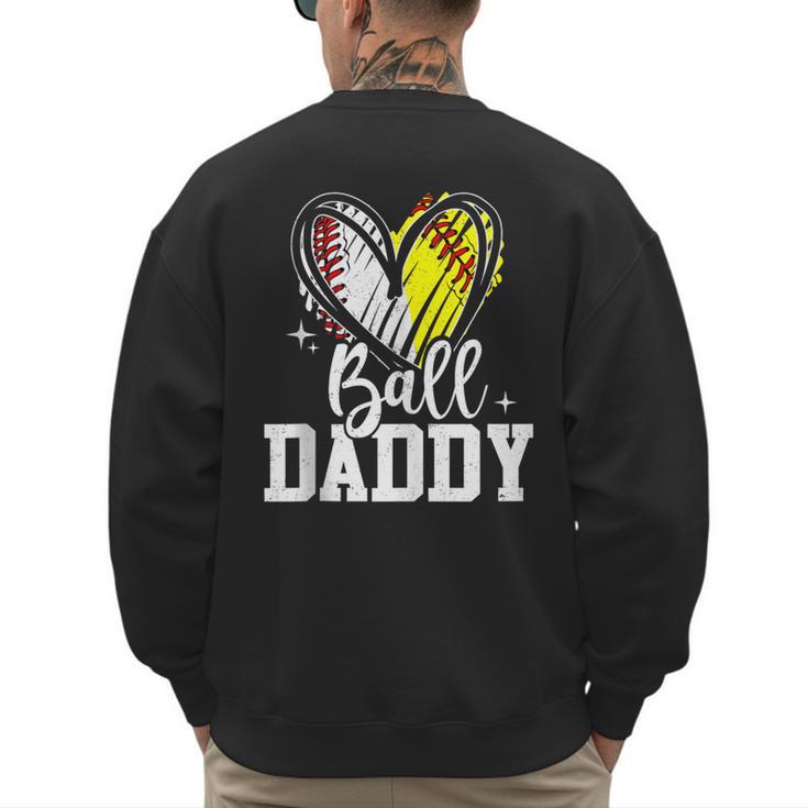 Ball Daddy Softball Baseball Dad Fathers Day Men's Sweatshirt Back Print