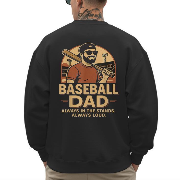 Baseball Dad – Always In The Stands Always Loud Retro Men's Sweatshirt Back Print