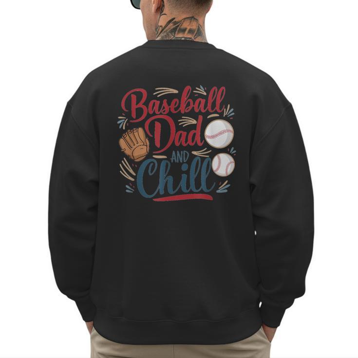 Baseball Dad And Chill Funny For Baseball Lovers Men's Sweatshirt Back Print